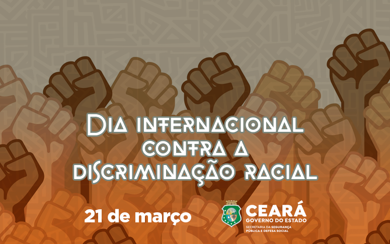 Dia Internacional de Combate à Discriminação Racial: SSPDS destaca atuação das Forças de Segurança no combate ao racismo no Ceará