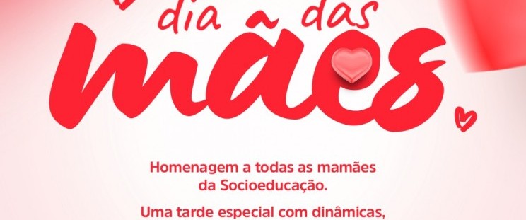 Governo realiza homenagem ao Dia das Mães com programação especial