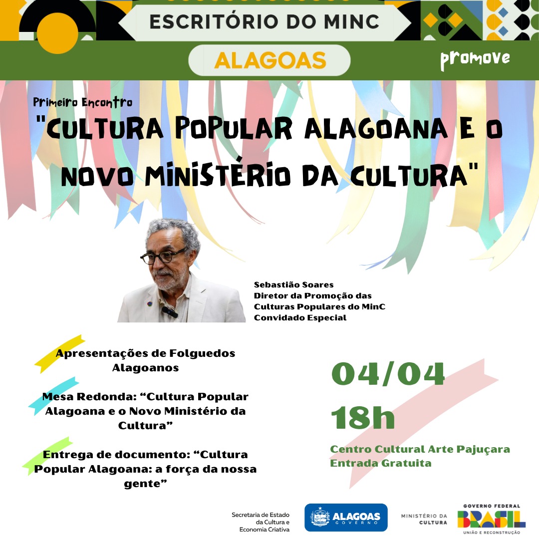 O Escritório Estadual do MinC em Alagoas (CEEAL) promove o Primeiro Encontro “Cultura Popular Alagoana e o Novo Ministério da Cultura”