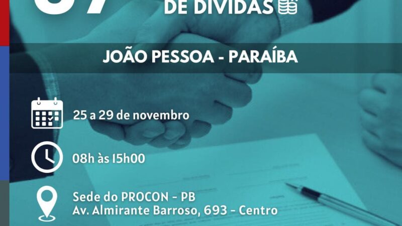 Procon Estadual realiza 87ª Mutirão de Renegociação de Dívidas em João Pessoa na próxima semana